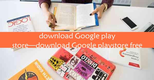 download Google playstore—download Google playstore free