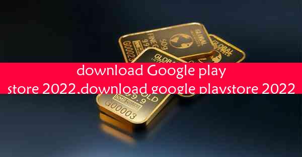 download Google playstore 2022,download google playstore 202