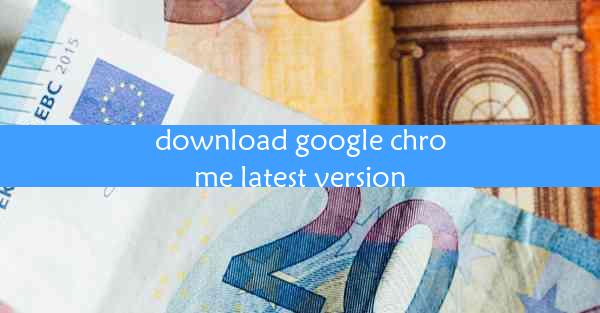 download google chrome latest version