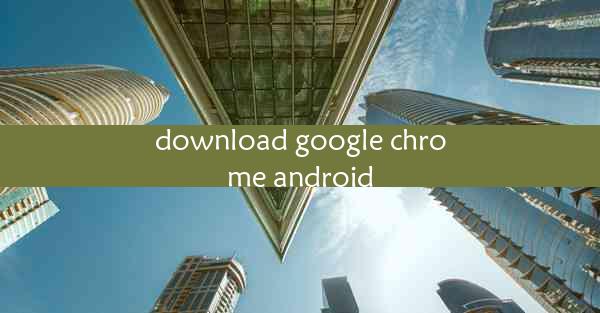 download google chrome android