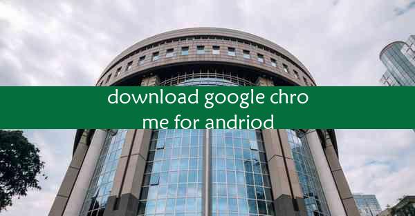 download google chrome for andriod