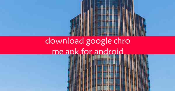 download google chrome apk for android