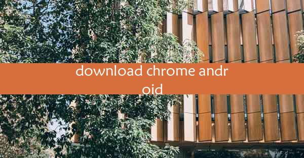 download chrome android