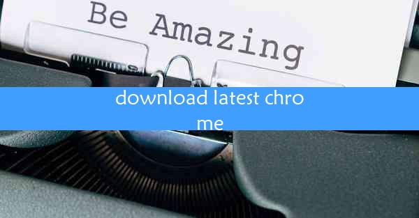 download latest chrome