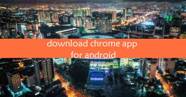 download chrome app for android