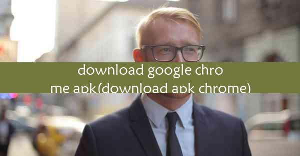 download google chrome apk(download apk chrome)