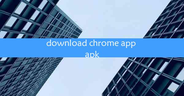 download chrome app apk